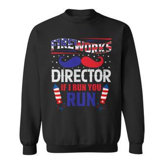 Fireworks Director If I Run You Run Sweatshirt | Favorety