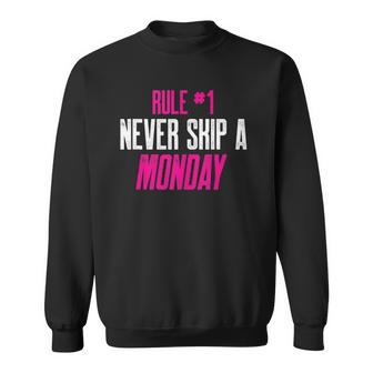 Fitness Gym Inspiration Quote Rule 1 Never Skip A Monday Sweatshirt | Mazezy