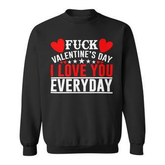 Fk Valentines Day I Love You Every Day Sweatshirt | Favorety UK