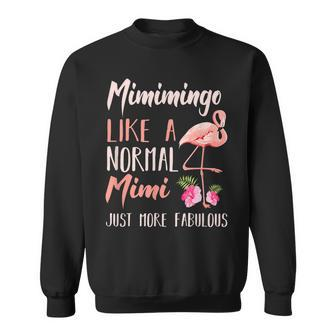 Flamingo Mimimingo Like A Normal Mimi Funny Grandma Sweatshirt - Thegiftio UK