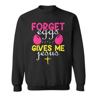 Forger Eggs Gives Me Jesus Funny Easter Day Sweatshirt | Favorety UK