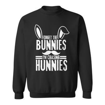 Forget The Bunnies Im Chasing Hunnies Funny Sweatshirt | Favorety UK