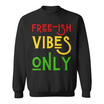 Free-Ish Vibes Only Celebrate Juneteenth Men Women Boy Girl Sweatshirt - Thegiftio UK