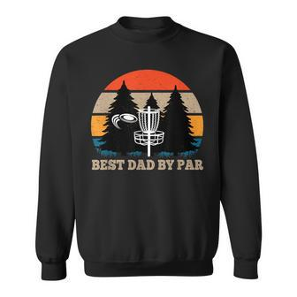 Frisbee Golf Fathers Day Funny Men Best Dad By Par Disc Golf Sweatshirt - Seseable