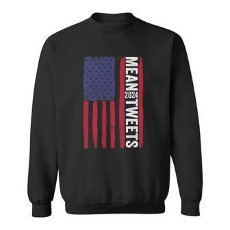 Funny 2024 Mean Tweets 4Th Of July Election Sweatshirt | Mazezy