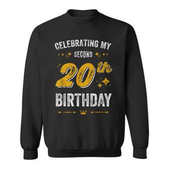 Funny 40Th Birthday Celebrating My Second 20Th Birthday Sweatshirt - Seseable