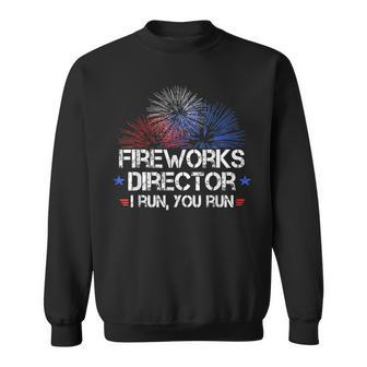 Funny 4Th Of July Fireworks Director I Run You Run Sweatshirt - Seseable