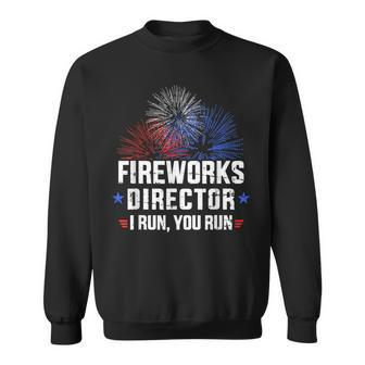 Funny 4Th Of July Fireworks Director I Run You Run V2 Sweatshirt - Seseable