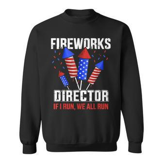 Funny 4Th Of July Fireworks Director If I Run You All Run Sweatshirt - Seseable