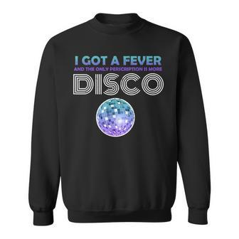 Funny 70S Disco Fever - Retro Seventies Halloween Costume Sweatshirt - Seseable