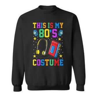 Funny 80S Lovers 1980S Party Retro This Is My 80S Costume Sweatshirt - Thegiftio UK