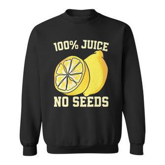 Funny All Juice No Seeds Vasectomy Sweatshirt | Mazezy
