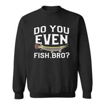 Funny Alligator Gar Fish Saying Freshwater Fishing Gift Sweatshirt | Mazezy