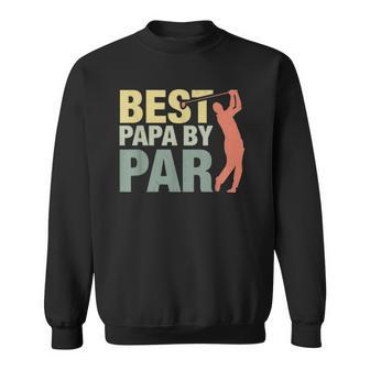 Funny Best Papa By Par Fathers Day Golf Gift Grandpa Classic Sweatshirt | Mazezy