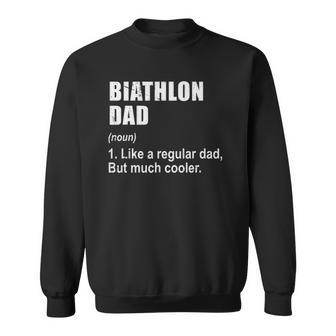 Funny Biathlon Dad Like Dad But Much Cooler Definition Sweatshirt | Mazezy