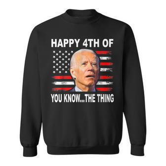 Funny Biden Confused 4Th Happy 4Th Of You Know The Thing Sweatshirt - Seseable