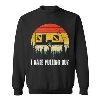 Funny Camping I Hate Pulling Out Retro Travel V3 Sweatshirt - Seseable