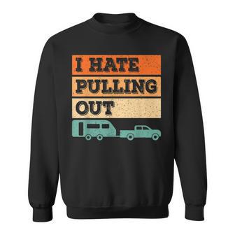 Funny Camping Retro I Hate Pulling Out Sweatshirt - Thegiftio UK