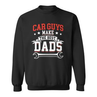Funny Car Guys Make The Best Dads Mechanic Fathers Day Sweatshirt | Mazezy