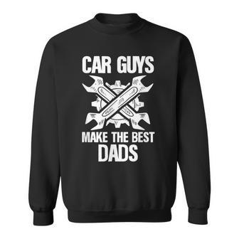 Funny Car Mechanic Dad Car Guys Make The Best Dads Sweatshirt - Thegiftio UK