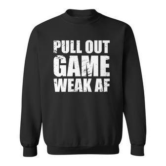 Funny Dad My Pull Out Game Is Weak Af Sweatshirt - Thegiftio UK