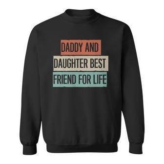 Funny Daddy And Daughter Best Friend For Life Sweatshirt