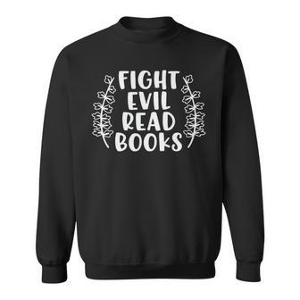 Funny Fight Evil Read Books Sweatshirt | Favorety