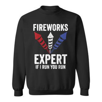 Funny Fireworks Expert 4Th Of July If I Run You Run Sweatshirt - Seseable
