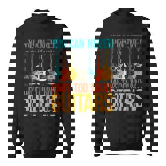 Funny Guitarist You Can Never Have Too Many Guitars Sweatshirt - Thegiftio