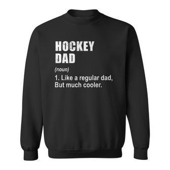 Funny Hockey Dad Like Dad But Much Cooler Definition Sweatshirt | Mazezy