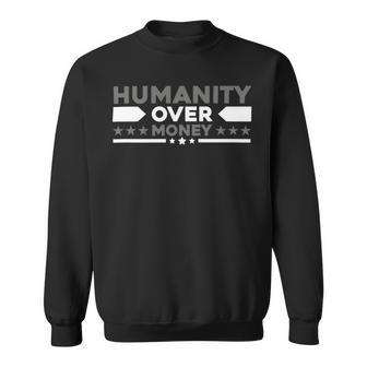 Funny Humanity Over Money Sweatshirt | Favorety