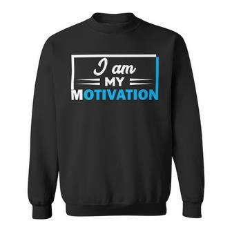 Funny I Am My Motivation Motivational Sweatshirt | Favorety CA