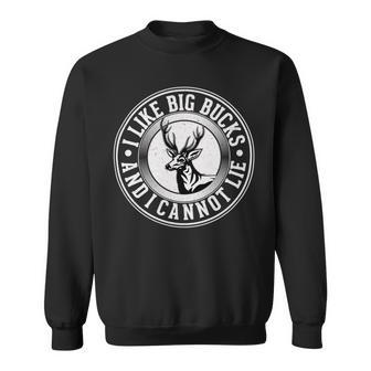 Funny I Like Big Bucks And I Cannot Lie Deer Hunting Sweatshirt | Favorety