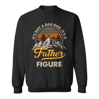 Funny Its Not A Dad Bod Its A Father Figure Fathers Day Gift Sweatshirt - Monsterry