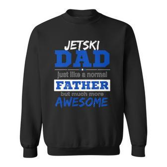 Funny Jetski Dad Fathers Day Sport Lover Sweatshirt | Mazezy