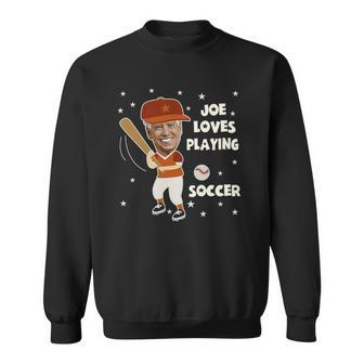 Funny Joe Biden Loves Playing Soccer Baseball Outdoor Sports Sweatshirt | Mazezy