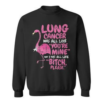 Funny Lung Cancer Survivor Bitch Please Quote Flamingo Sweatshirt - Thegiftio UK