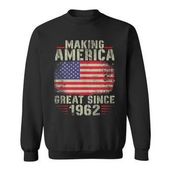 Funny Making America Great Since 1962 Design 60Th Birthday  Sweatshirt