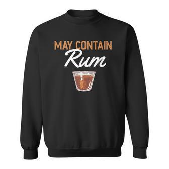 Funny May Contain Rum Drink Alcoholic Beverage Rum Sweatshirt | Mazezy