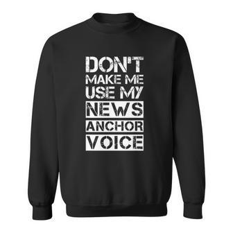 Funny News Anchor Tv Broadcaster Sarcastic Sweatshirt | Mazezy