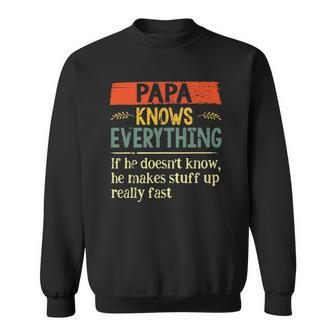 Funny Papa Knows Everything If He Doesnt Know Fathers Day Sweatshirt - Thegiftio