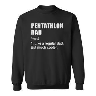 Funny Pentathlon Dad Like Dad But Much Cooler Definition Sweatshirt | Mazezy