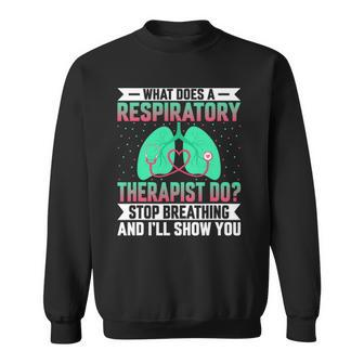 Funny Pulmonologist What Does A Respiratory Therapist Do Sweatshirt | Mazezy