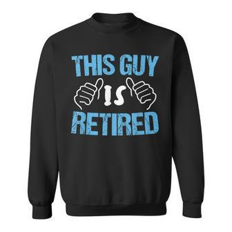 Funny Retirement Retired Mens This Guy Is Retired Sweatshirt - Thegiftio UK