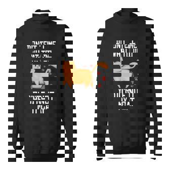 Funny Saying Dont Tell Me What To Do Youre Not My Cat Sweatshirt | Mazezy