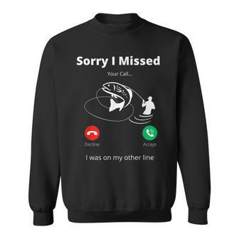 Funny Sorry I Missed Your Call Was On Other Line Fishing Men V2 Sweatshirt - Seseable
