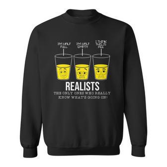 Funny Text Realist Pessimist Optimist Glass Half Full Sweatshirt | Mazezy