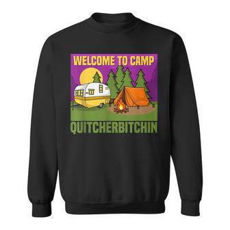 Funny Welcome To Camp Quitcherbitchin Camping Camper Sweatshirt - Thegiftio UK