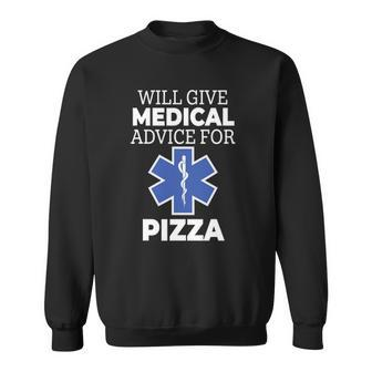 Funny Will Give Medical Advice For Pizza Emt Humor Sweatshirt - Thegiftio UK