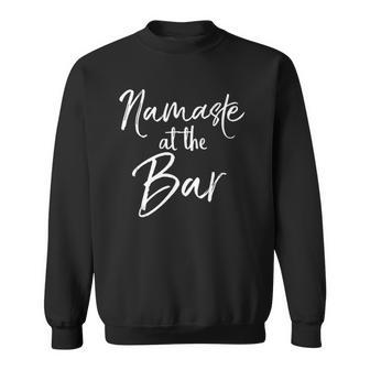 Funny Yoga Pun Alcohol Drinking Gift Cute Namaste At The Bar Sweatshirt | Mazezy